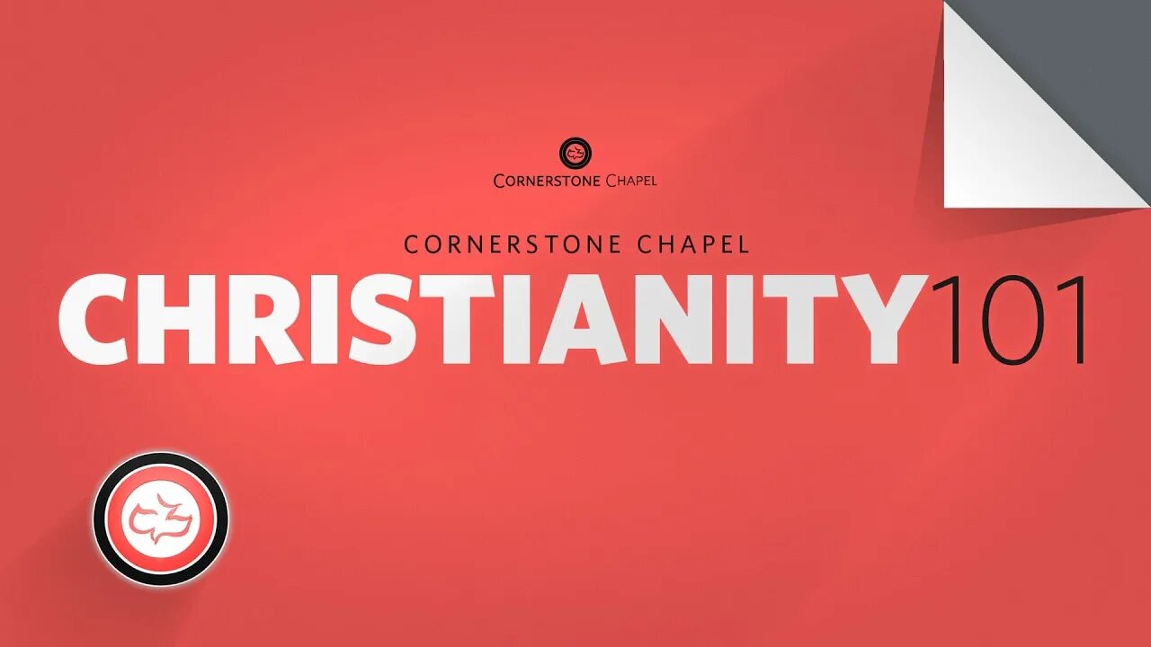 Christianity 101 | May 4th, 2022 | Cornerstone Chapel