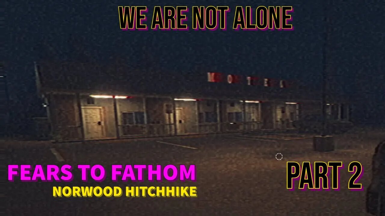 We Are Not Alone?!?! | Fear To Fathom - Norwood Hitchhike (Part 2)