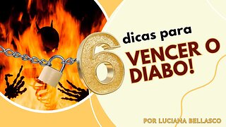 6 Dicas Como Vencer o Diabo?