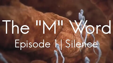 The "M" Word | Episode 1 - Silence