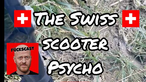 Fückscast 13 - The Swiss Scooter Psycho