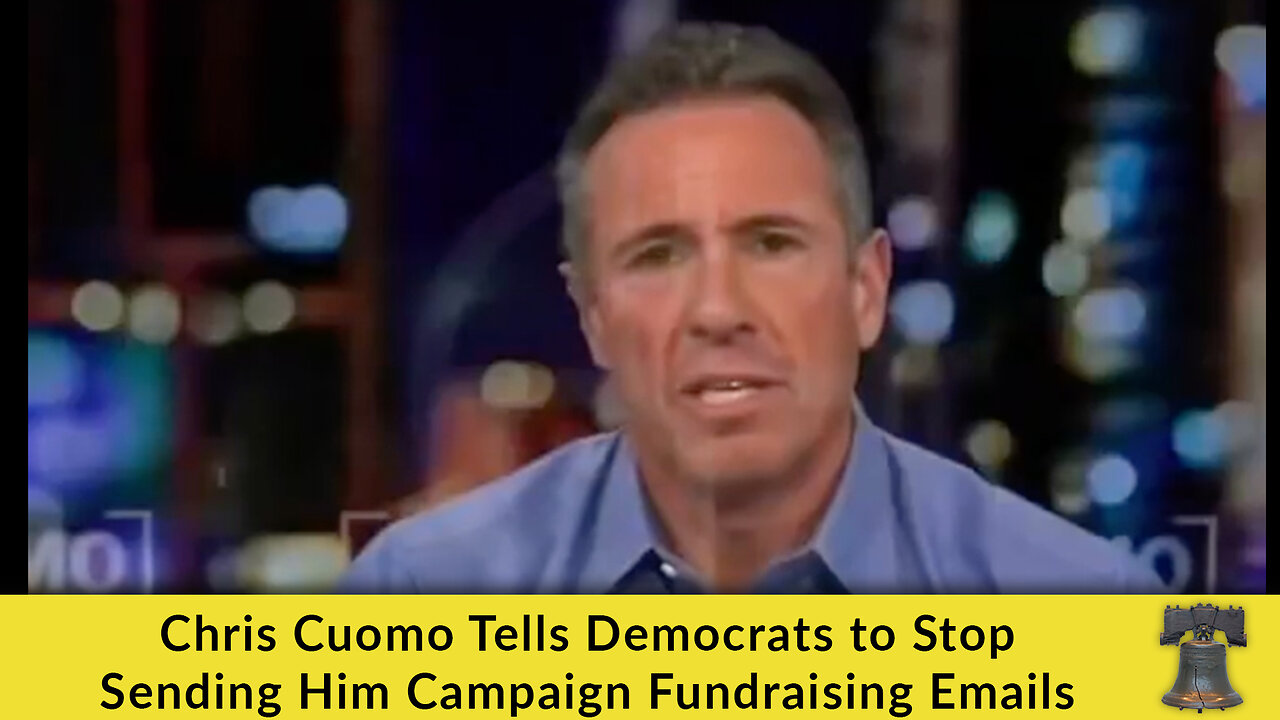 Chris Cuomo Tells Democrats to Stop Sending Him Campaign Fundraising Emails