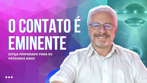 🟢 O CONTATO: CADA VEZ MAIS PRÓXIMO