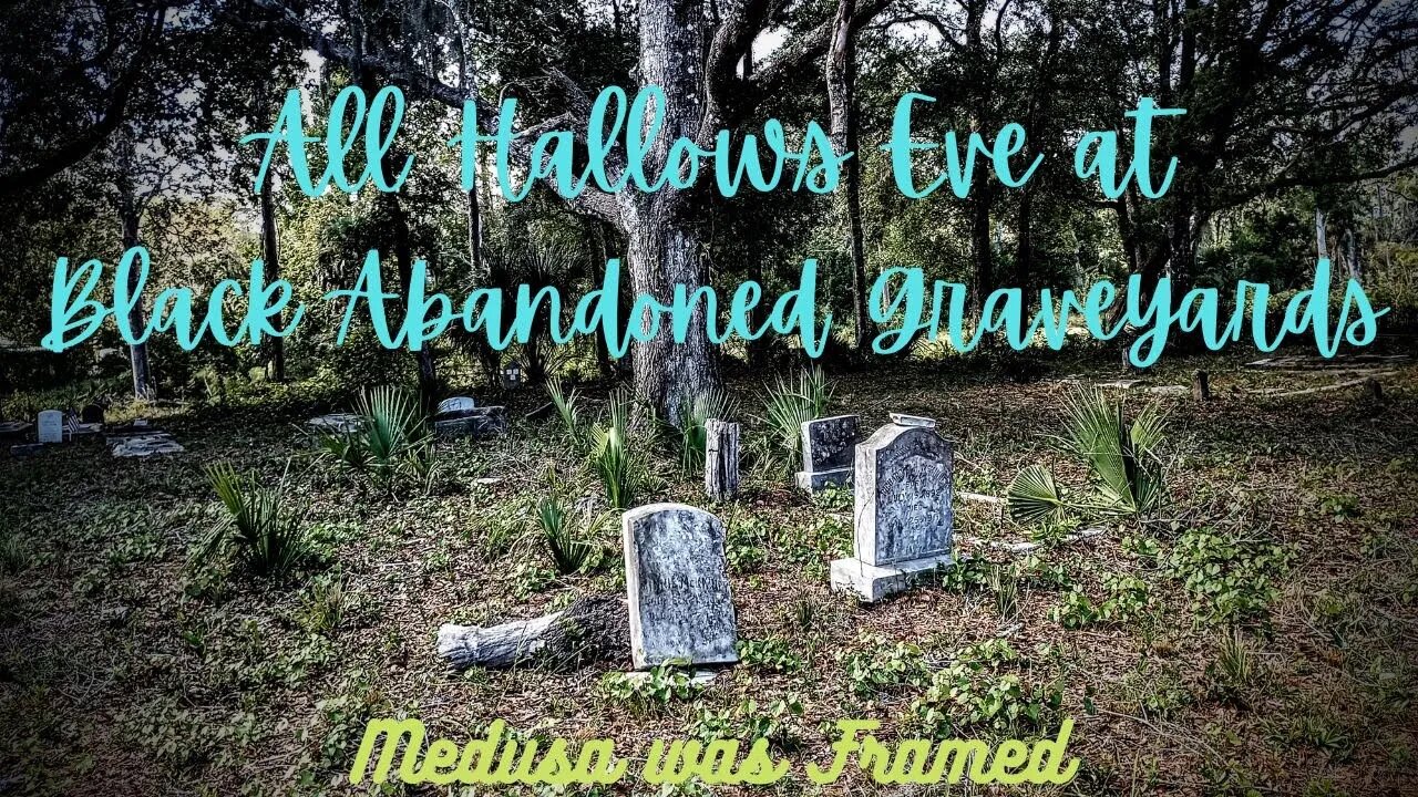 All Hallow's Eve at some abandoned Cemeteries