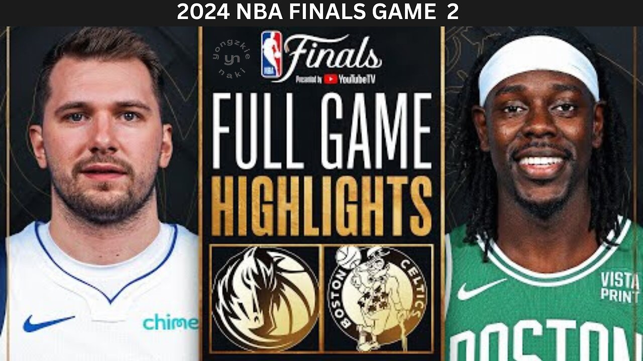 Boston Celtics Vs Dallas Mavericks l Game 2 l Full Game Highlights l NBA FINALS l June 9 2024