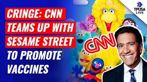 CRINGE: CNN Teams Up With Sesame Street To Promote Vaccines