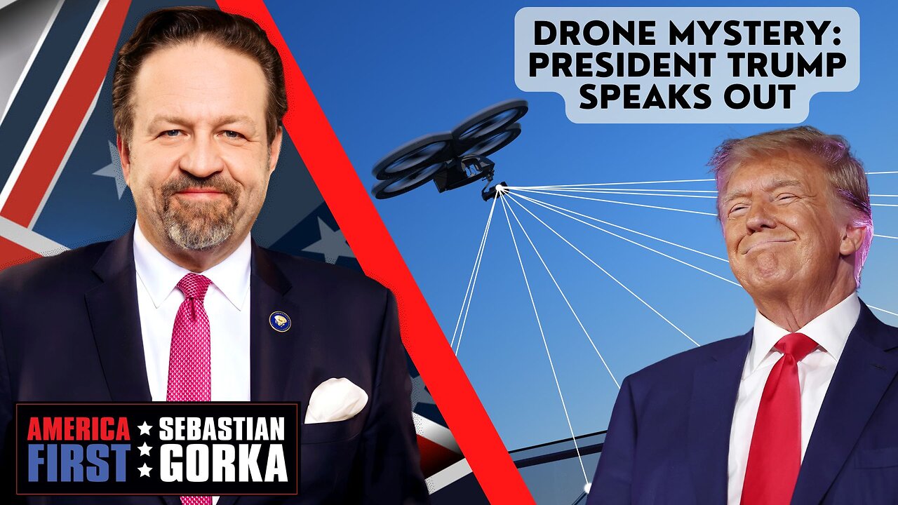 Sebastian Gorka FULL SHOW: Drone mystery - President Trump speaks out