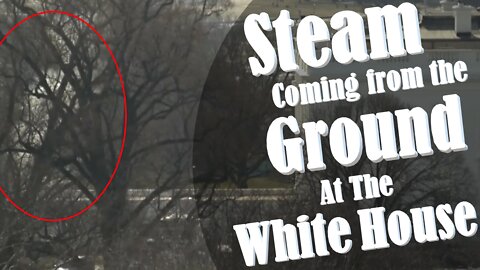 Steam Coming from the Ground At The White House