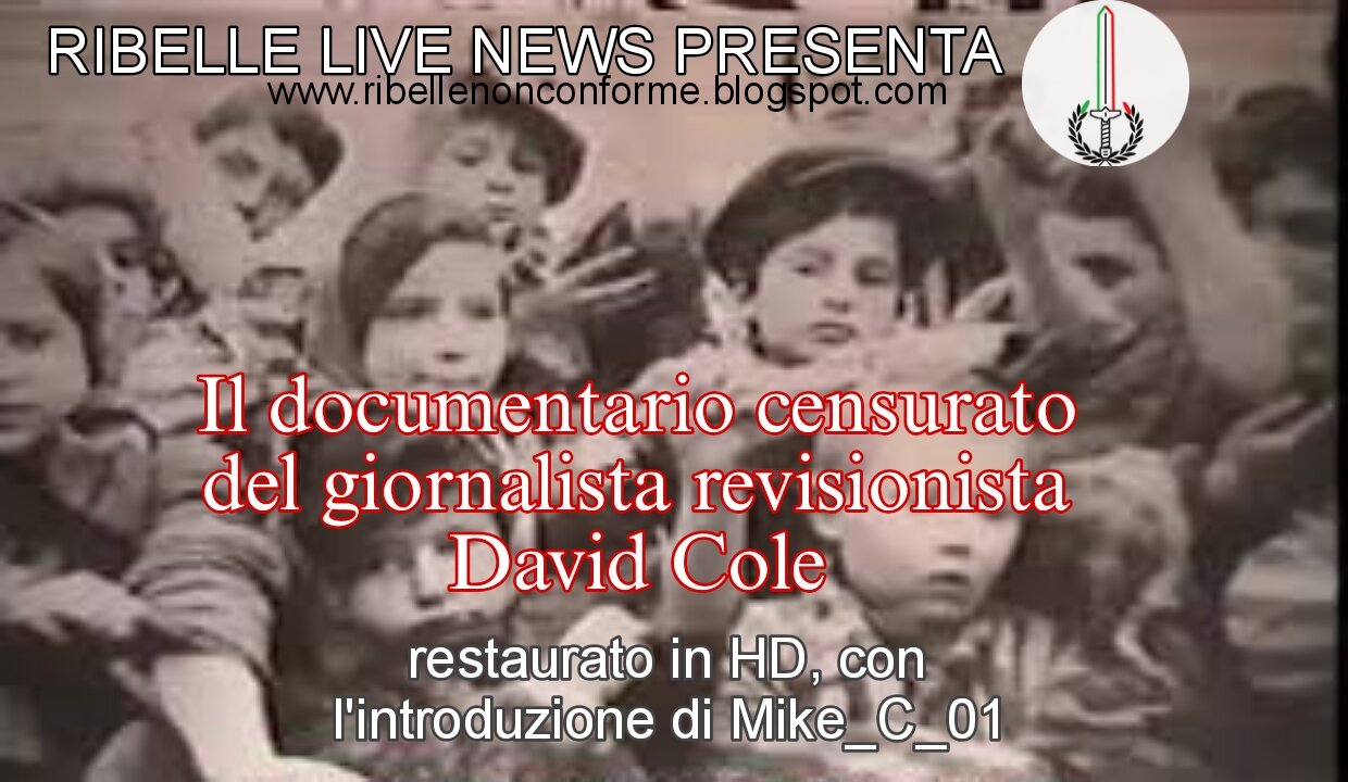 RIBELLE LIVE NEWS SPECIAL PRESENTA Il documentario censurato del revisionista David Cole (RESTORED)