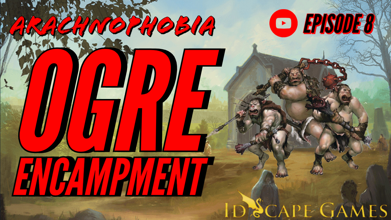 DND - Arachnophobia - Episode 8 - Ogre Encampment