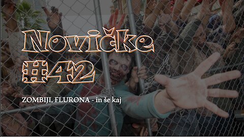 Novičke - številka 42: ZOMBIJI, FLURONA in še kaj