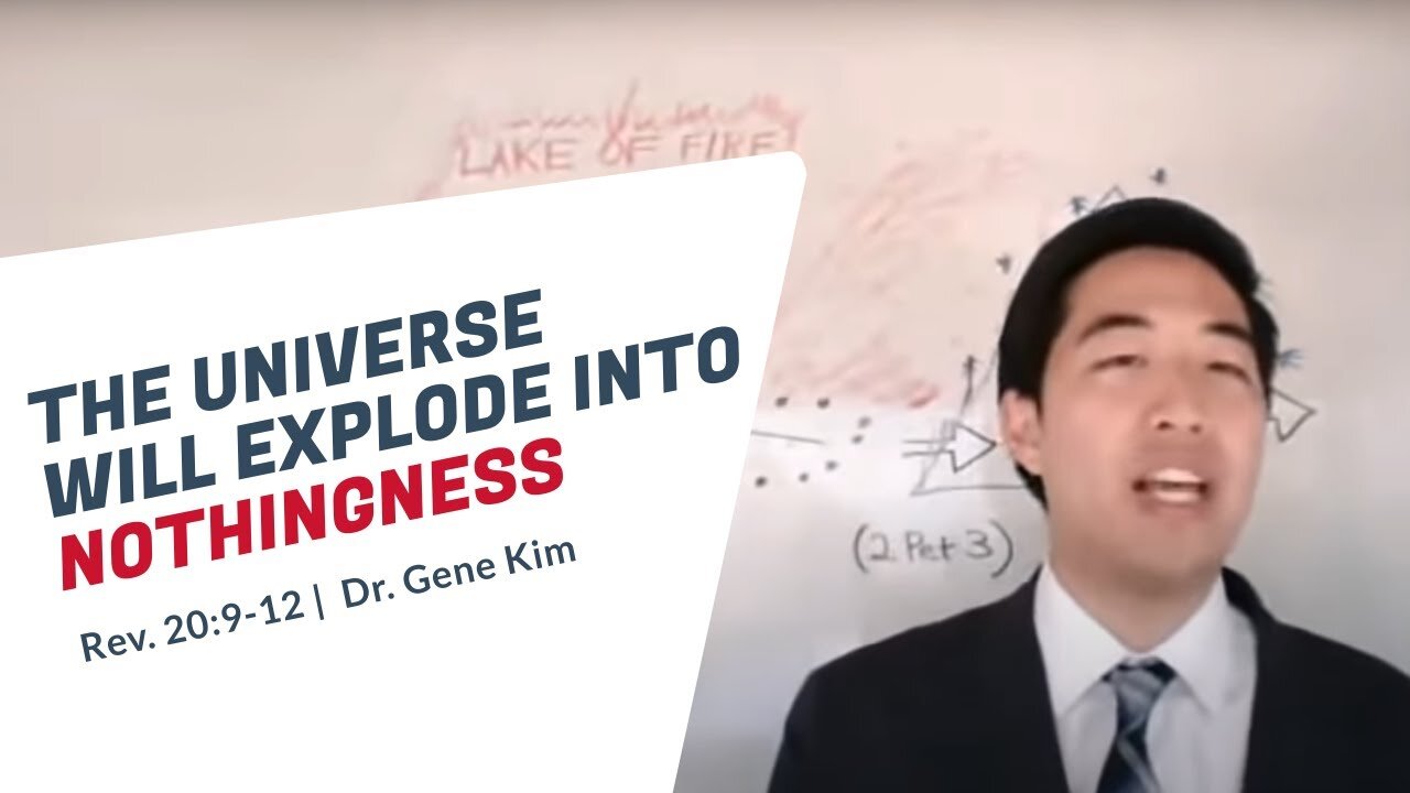 #146 The Universe Will EXPLODE into NOTHINGNESS (Rev. 209-12) Dr. Gene Kim