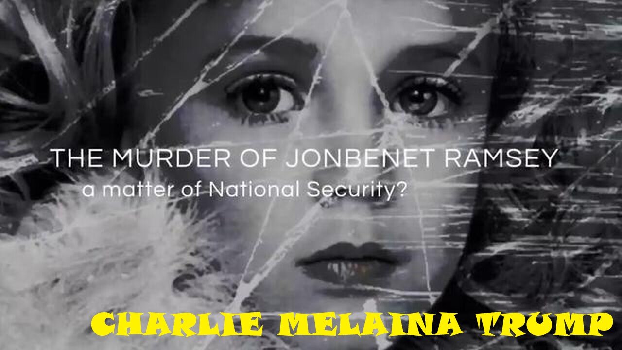 THE JONBENET RAMSEY MURDER - A MATTER OF NATIONAL SECURITY?