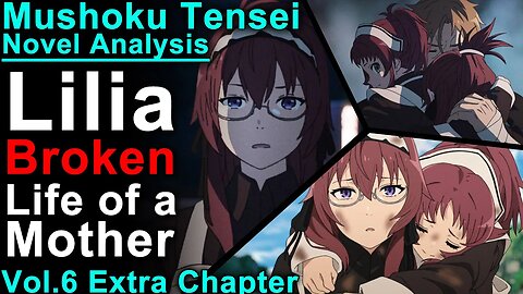 Broken and Discarded Lilia - Mushoku Tensei Jobless Reincarnation Novel Analysis!(Vol6,Extra)