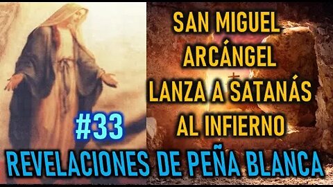 SAN MIGUEL ARCÁNGEL LANZA A SATANÁS AL INFIERNO - REVELACIONES DE LA VIRGEN EN OEÑA BLANCA