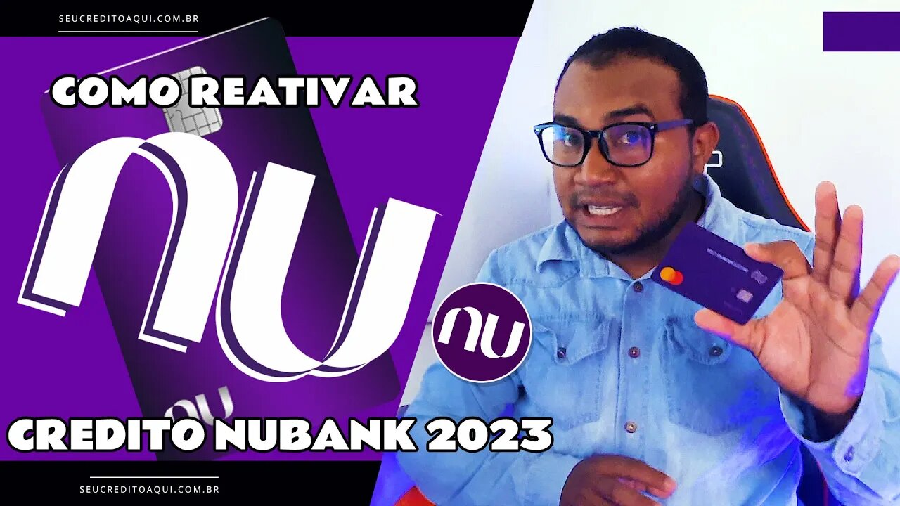 COMO REATIVAR O CREDITO NUBANK EM 2023? Será que ainda é Possivel????