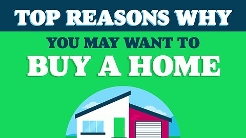 Top Reasons Why You May Want To Buy a Home