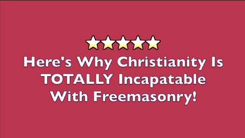 Why Christianity is Totally Incompatible With Freemasonry
