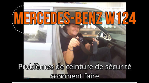 Mercedes W124 - Problèmes de ceinture de sécurité, comment faire