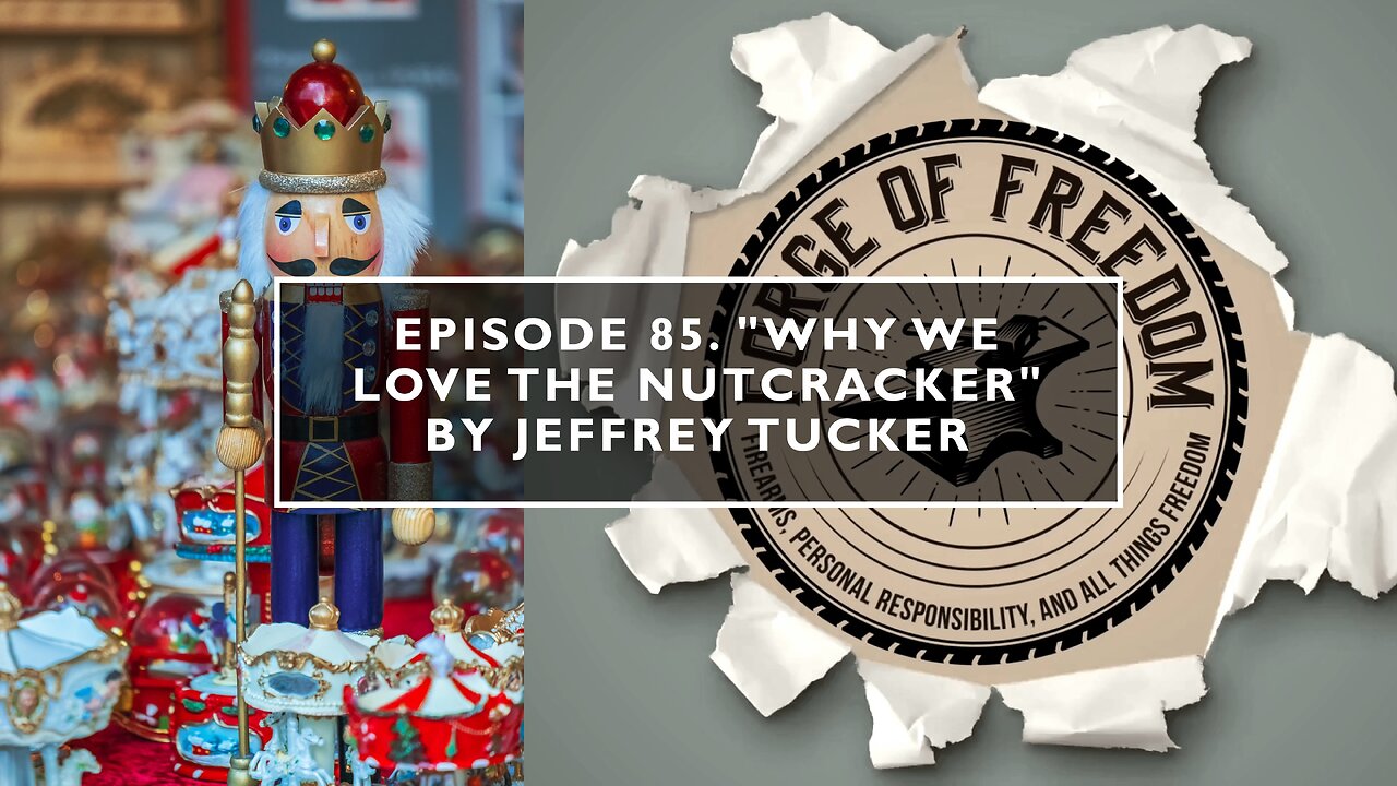 Episode 85. “Why We Love the Nutcracker” by Jeffrey Tucker