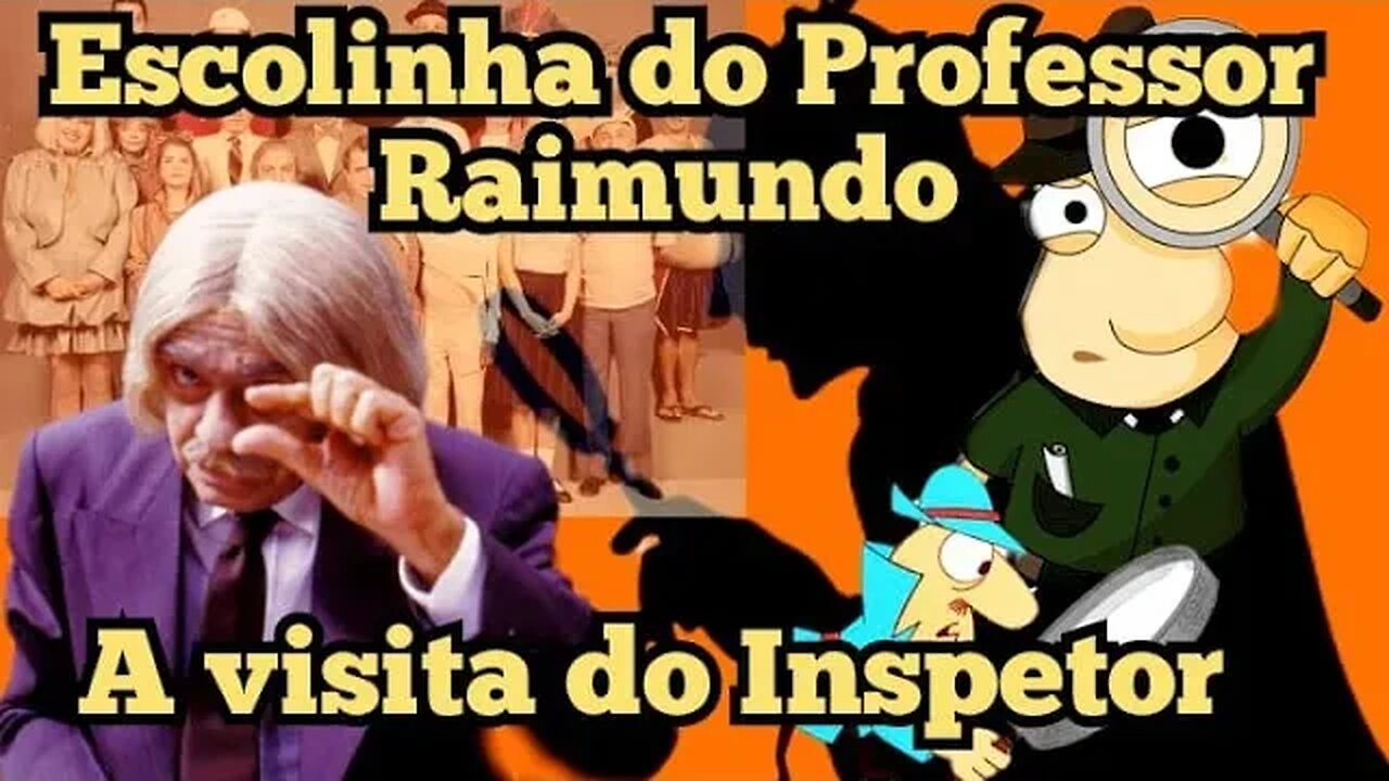 Escolinha do Professor Raimundo; a visita do Inspetor🧐