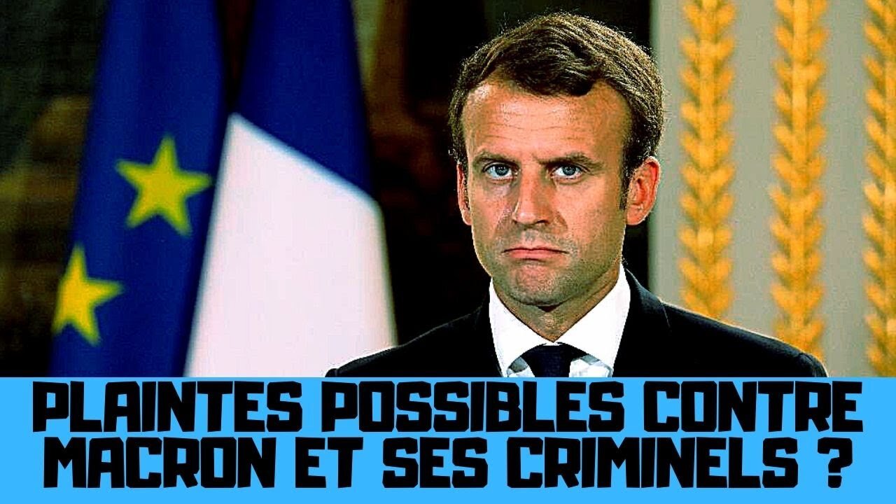 De quoi peut-on accuser Macron et ses sbires ? Quelles plaintes possibles ?