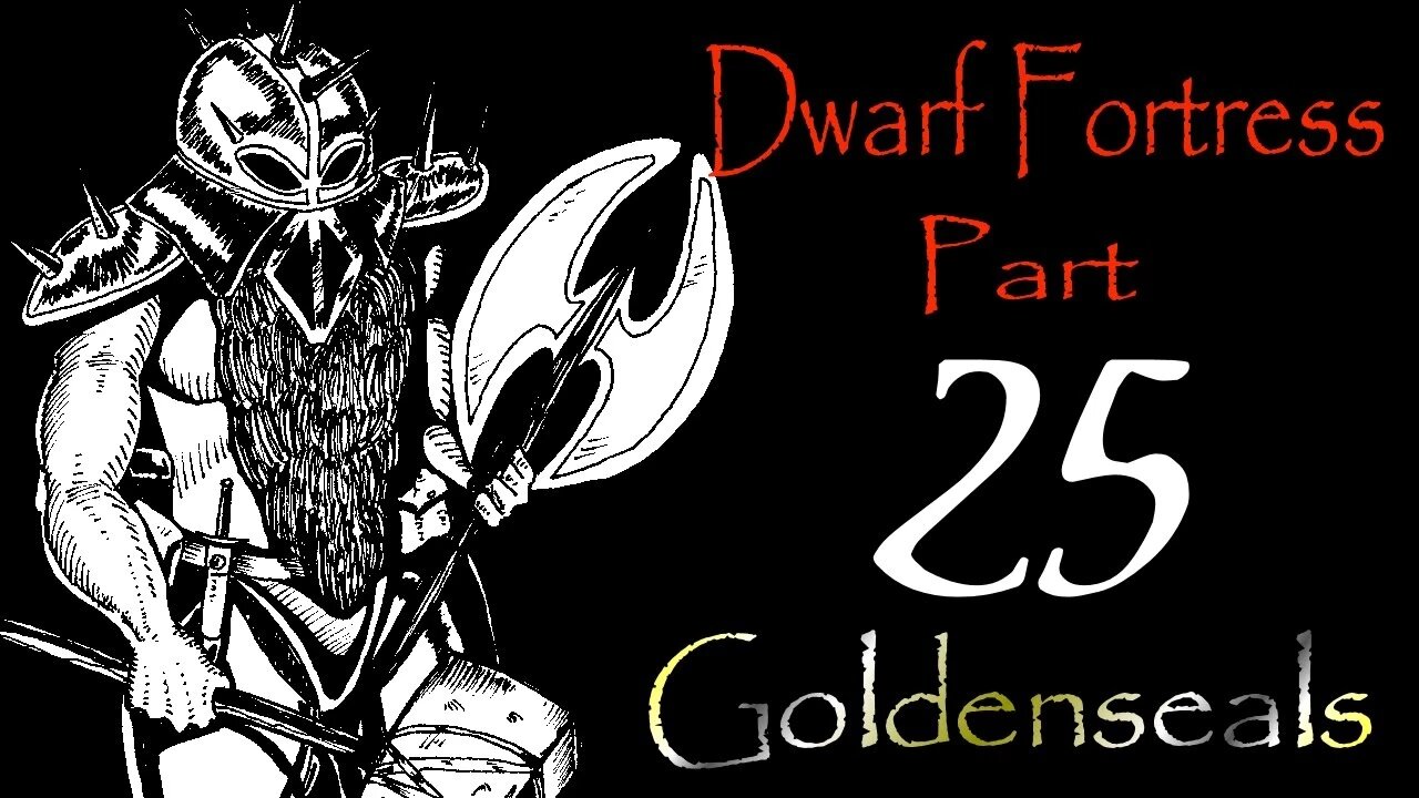 Let's Play Dwarf Fortress Goldenseals part 25 - Golden Mistake