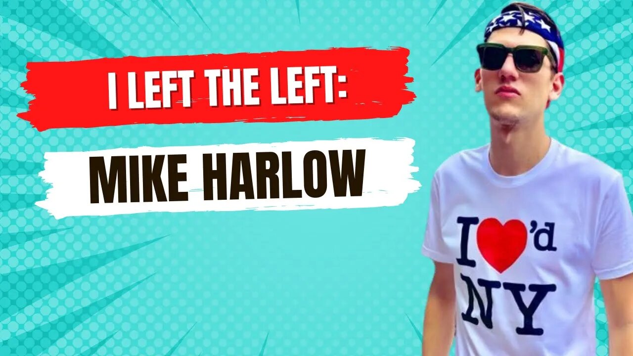 I Left The Left: Mike Harlow