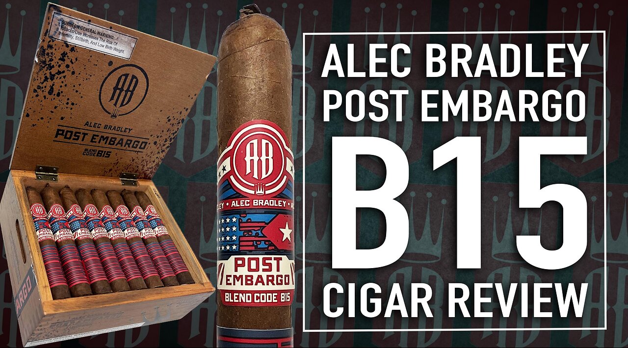 Alec Bradley Post Embargo B15 Cigar Review