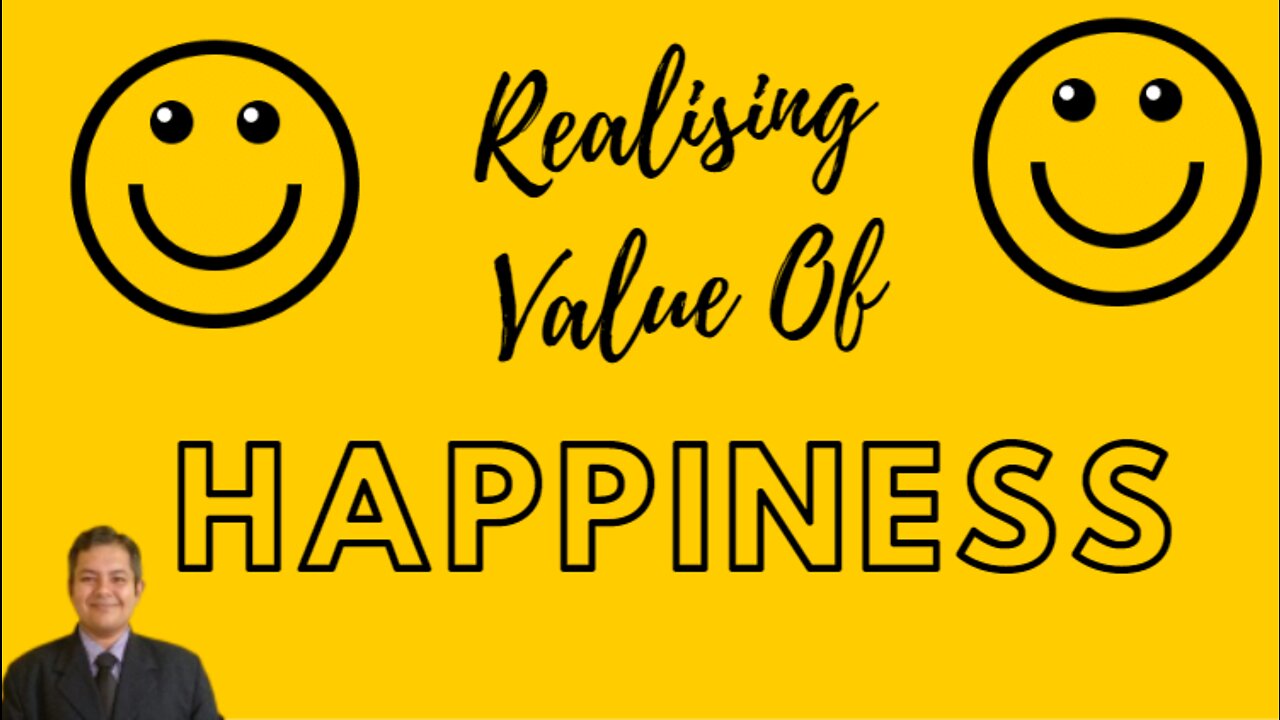 Realizing Value of Happiness