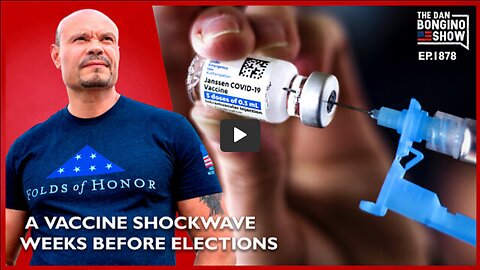 🔴 A Vaccine Shockwave Weeks Before Elections (Ep 1878) - The Dan Bongino Show