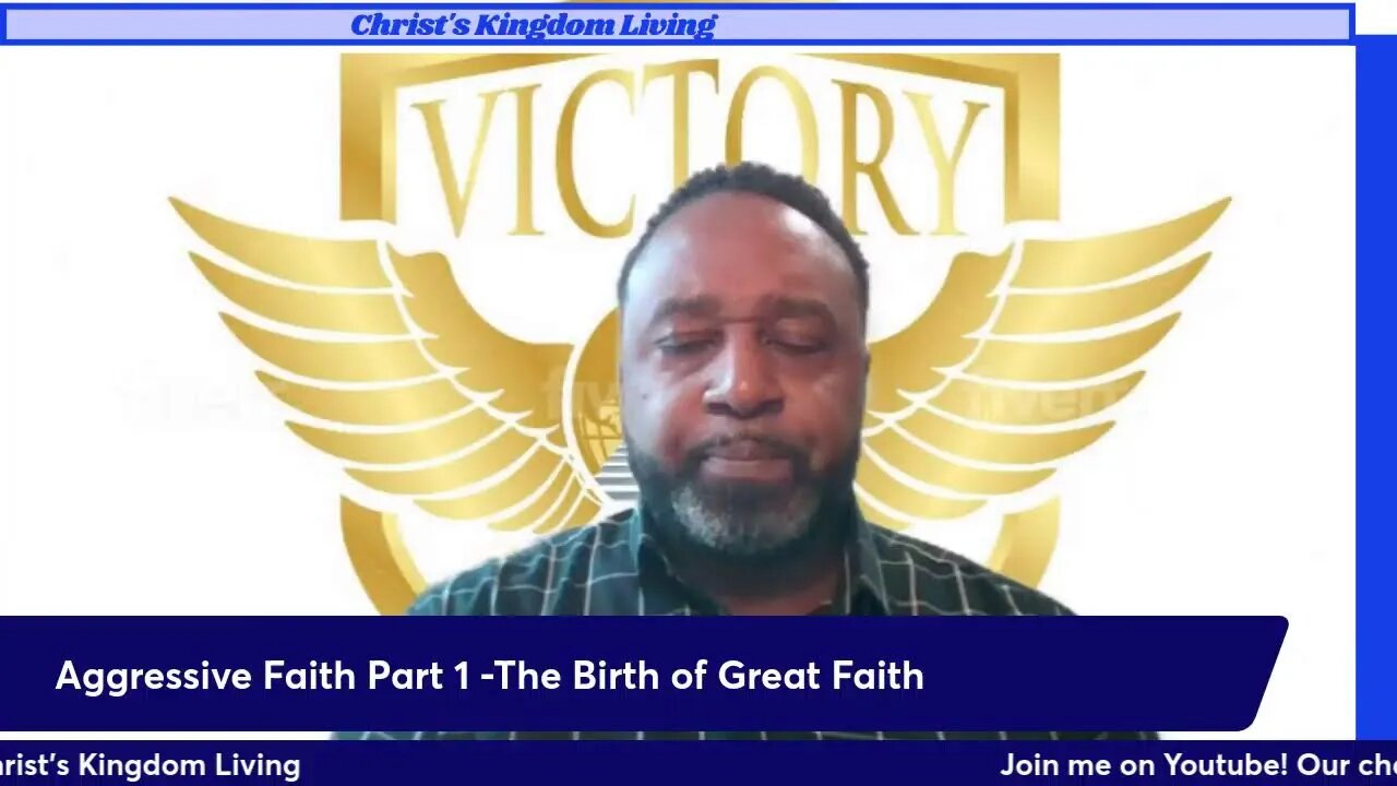 Aggressive Faith Part 1 -The Birth of Great Faith