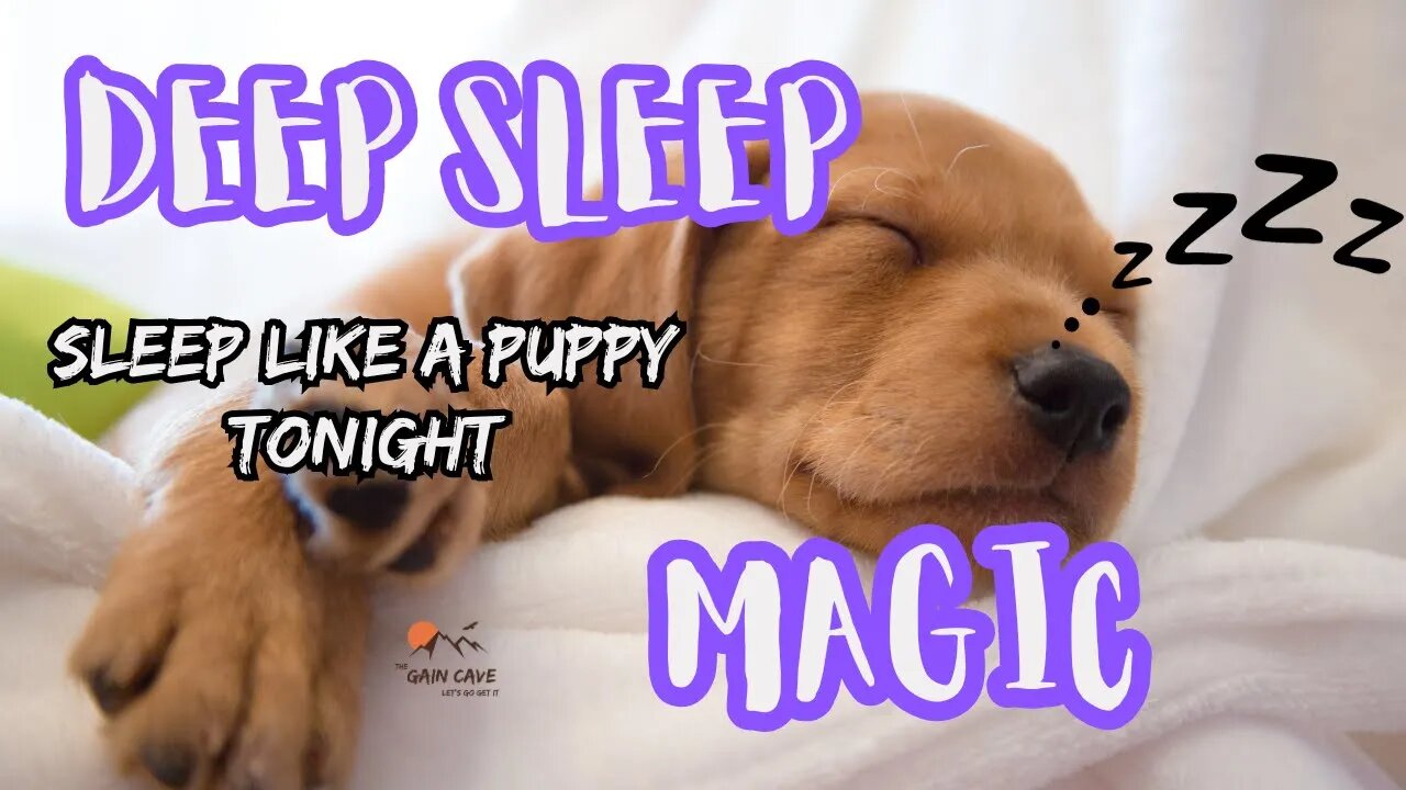 Deep Sleep Magic, sleep like a puppy.