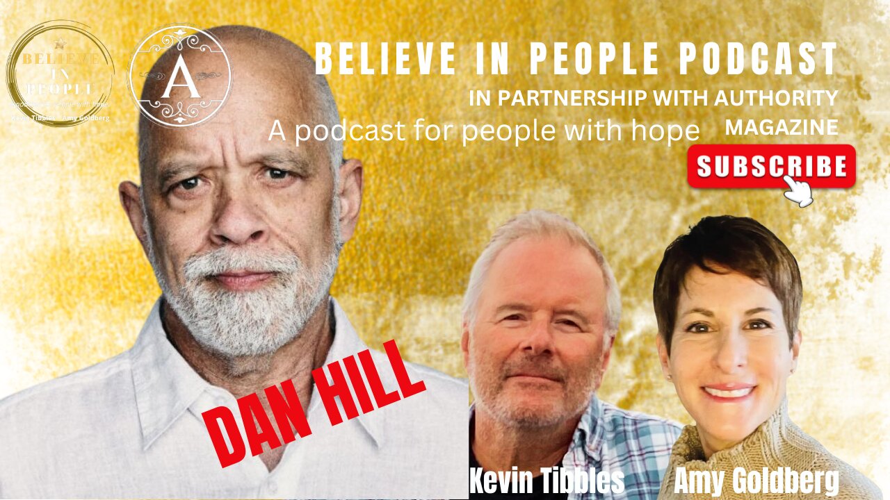 EP. 88: BELIEVE IN PEOPLE. Meet Dan Hill