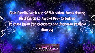 Gain Clarity with 963Hz; focus to Awake Intuition, Raise Consciousness & Increase Positive Energy