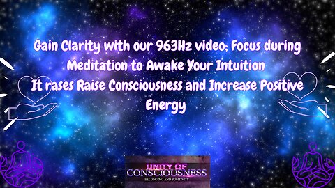 Gain Clarity with 963Hz; focus to Awake Intuition, Raise Consciousness & Increase Positive Energy