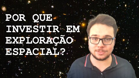 Por que investir em Exploração Espacial?