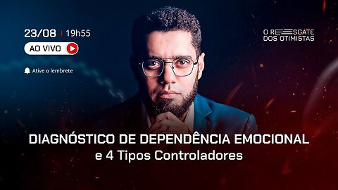 02 - Diagnóstico de Dependência Emocional e 4 Tipos Controladores