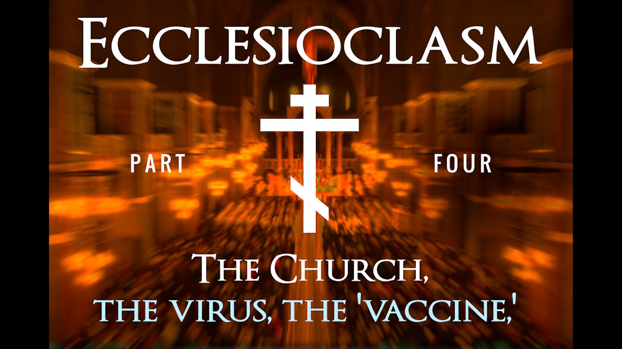 Ecclesioclasm: The Church, the Virus, the "Vaccine" - Part 4
