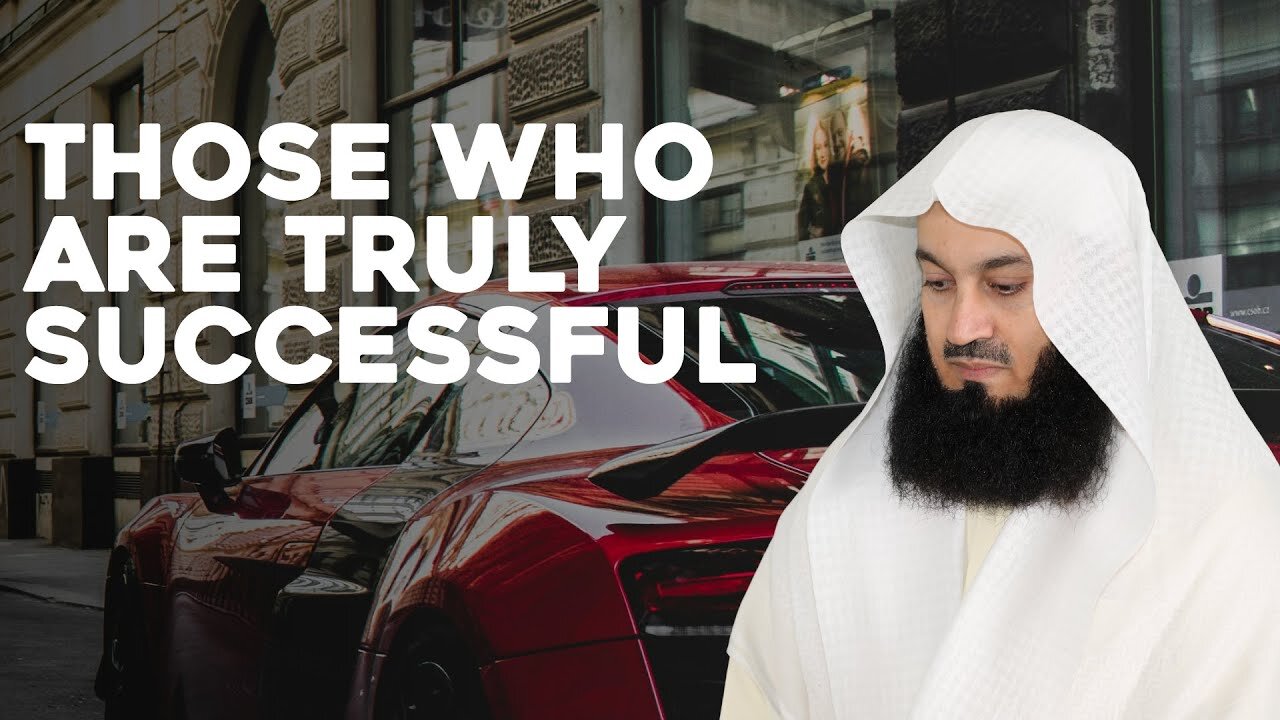 Those Who Are Truly Successful | Mufti Menk