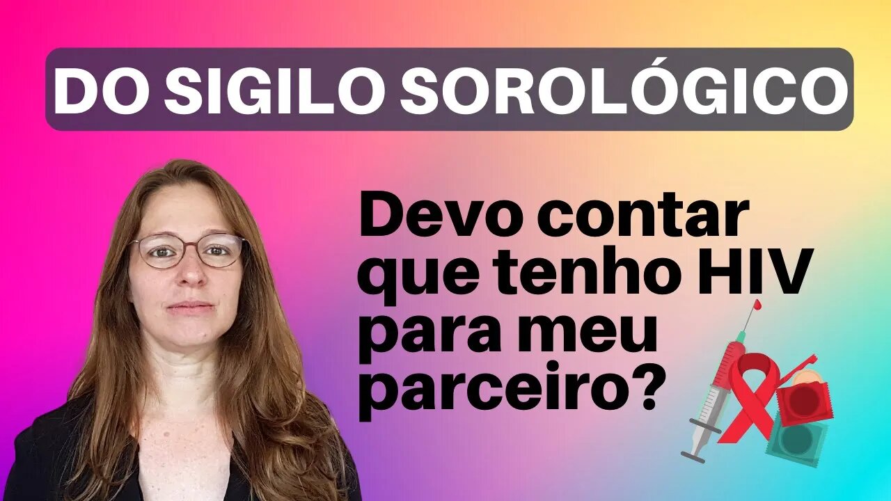 Devo contar que tenho HIV para o meu parceiro? Sobre o sigilo sorológico.