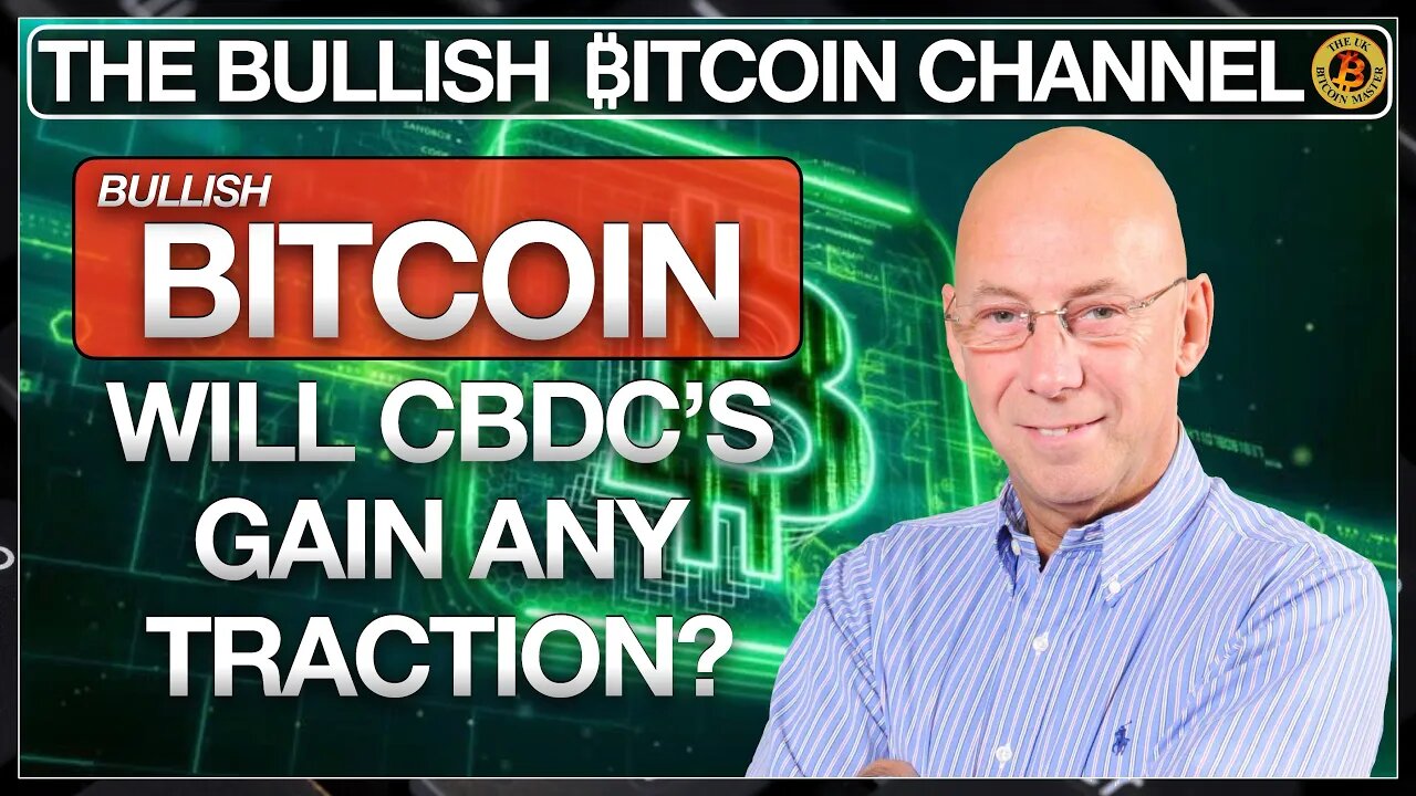 LATEST BITCOIN NEWS | WILL CBDC’S GAIN ANY TRACTION… ON ‘THE BULLISH ₿ITCOIN CHANNEL’ (EP 504)