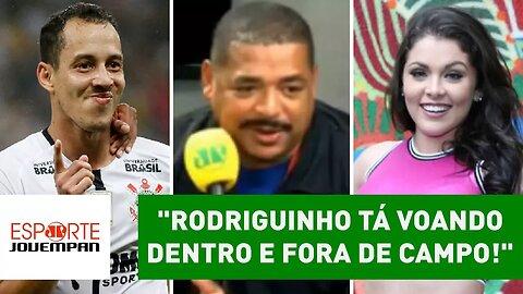 "Rodriguinho tá voando dentro e fora de campo!", brinca Vampeta