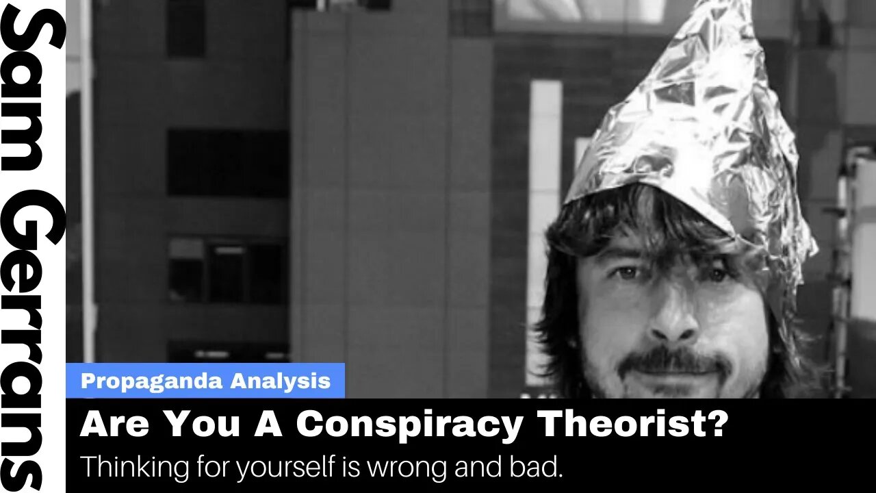 Are You A Dangerous Conspiracy Theorist? — Thinking For Yourself Is Wrong And Bad