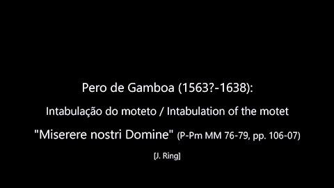 Pero de Gamboa (1563-1638): Intabulação do moteto "Miserere nostri Domine"