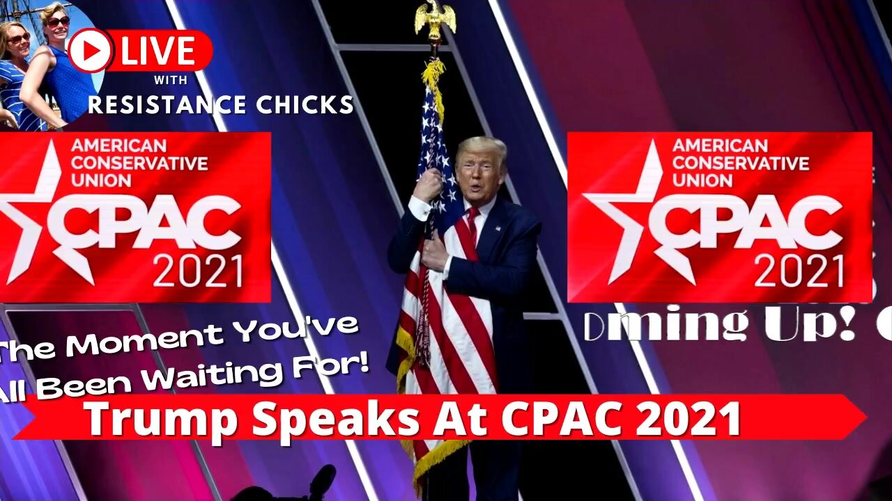 The Moment You've Been Waiting For: Trump Speaks At CPAC 2021