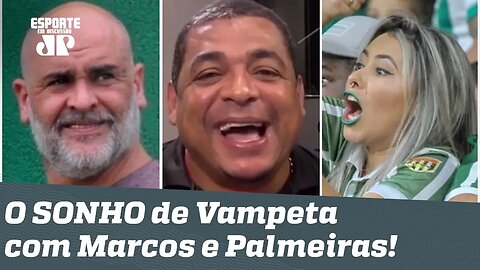 "Já pensou? Eu iria TOMAR UM PAU!" Vampeta conta sonho que teve com Marcos e Palmeiras!