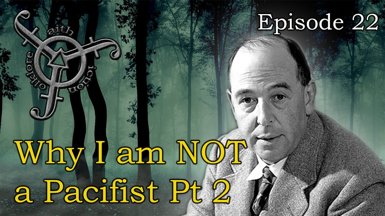 Reviewing & Reacting to C.S. Lewis essay "Why I am not a Pacifist." Part 2