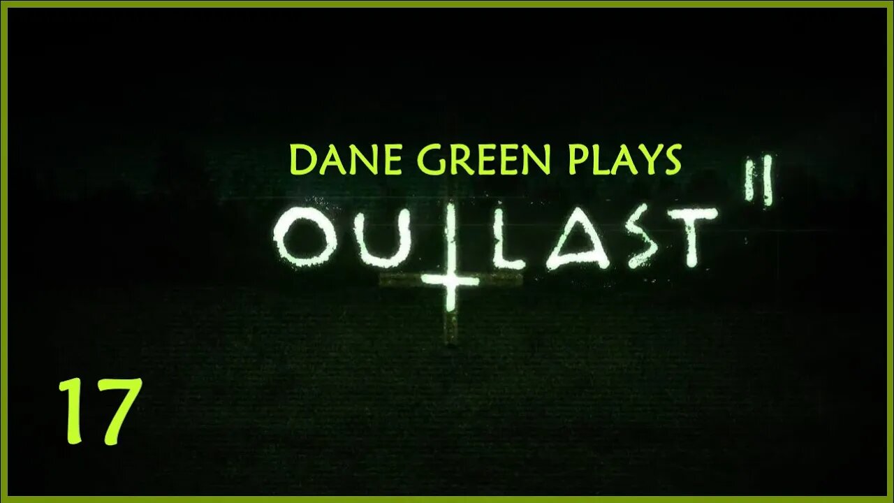 Dane Green Plays Outlast II -- Part 17