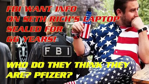 FBI want information on Seth Rich's laptop sealed for 66 years